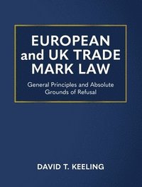 bokomslag European and UK Trade Mark Law: General Principles and Absolute Grounds of Refusal