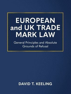 European and UK Trade Mark Law: General Principles and Absolute Grounds of Refusal 1