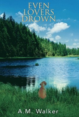 A M Walker - Even Lovers Drown, Inbunden