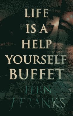 Life Is a Help Yourself Buffet 1