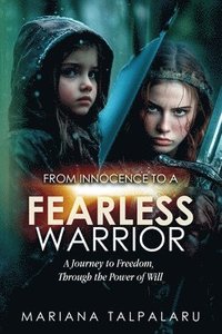 bokomslag From Innocence to Fearless Warrior