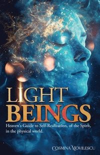 bokomslag Light Beings: Heaven's Guide to Self-Realization, of the Spirit, in the Physical World