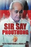 bokomslag Sir Say Phouthong Reformed Cambodia: The Patriotic War Hero