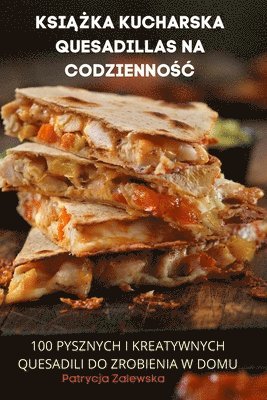 Ksi&#260;&#379;ka Kucharska Quesadillas Na Codzienno&#346;&#262; 1