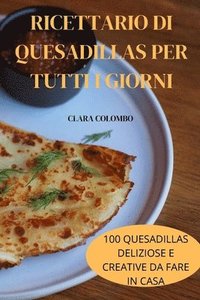 bokomslag Ricettario Di Quesadillas Per Tutti I Giorni