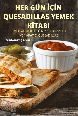 bokomslag Her Gn &#304;&#304;n Quesadillas Yemek K&#304;tabi