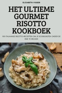 bokomslag Het Ultieme Gourmet Risotto Kookboek