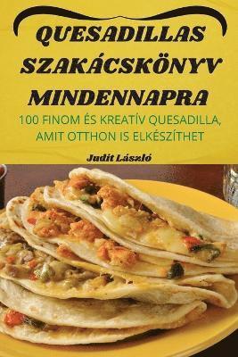 bokomslag Quesadillas Szakacskoenyv Mindennapra