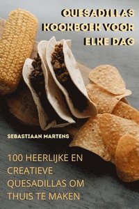 bokomslag Quesadillas Kookboek Voor Elke Dag