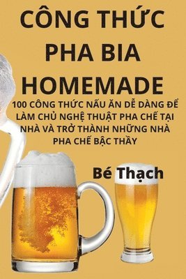 bokomslag Cng Th&#7912;c Pha Bia Homemade