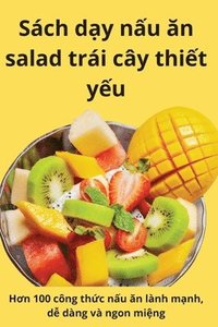 bokomslag Sch d&#7841;y n&#7845;u &#259;n salad tri cy thi&#7871;t y&#7871;u