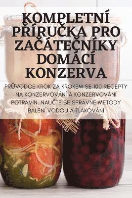 bokomslag Kompletni P&#344;iru&#268;ka Pro Za&#268;ate&#268;niky Domaci Konzerva