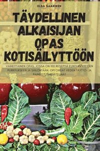 bokomslag Taydellinen Alkaisijan Opas Kotisailyttoeoen