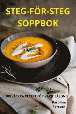 Karolina Persson - Steg-För-Steg Soppbok, Häftad