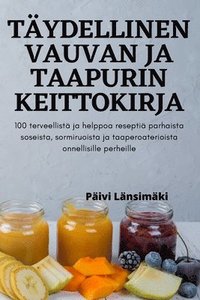 bokomslag Täydellinen Vauvan Ja Taapurin Keittokirja
