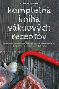 bokomslag kompletná kniha vákuovÿch receptov