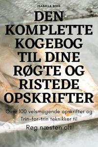 bokomslag Den Komplette Kogebog Til Dine RØgte Og Ristede Opskrifter