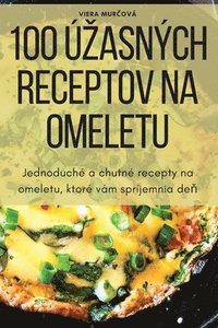 bokomslag 100 Uzasnych Receptov Na Omeletu