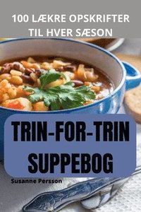 bokomslag Trin-For-Trin Suppebog