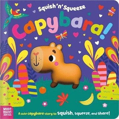 Alice Fewery - Squish 'n' Squeeze Capybara!, Inbunden