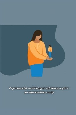 bokomslag Sheeja Remani B, K: Psychosocial well-being of adolescent gi