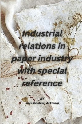 Industrial relations in paper industry with special reference 1