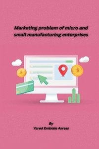 bokomslag Marketing problem of micro and small manufacturing enterprises