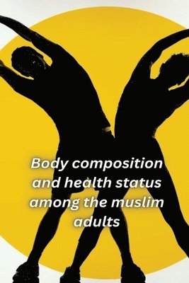 Body composition and health status among the muslim adults of Shillong 1