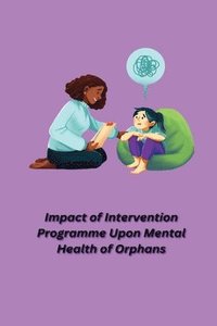 bokomslag Impact of Intervention Programme Upon Mental Health of Orphans