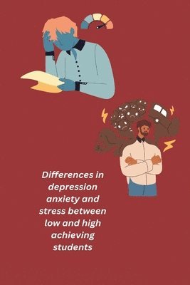bokomslag Differences in depression anxiety and stress between low and high achieving students