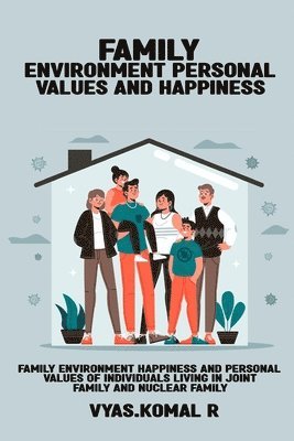 bokomslag Family environment Happiness and personal values of individuals living in joint family and nuclear family
