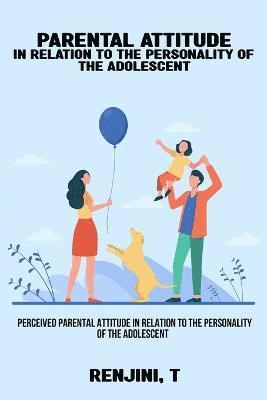 bokomslag Perceived parental attitude in relation to the personality of the adolescent