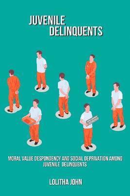 Moral value despondency and social deprivation among juvenile delinquents 1