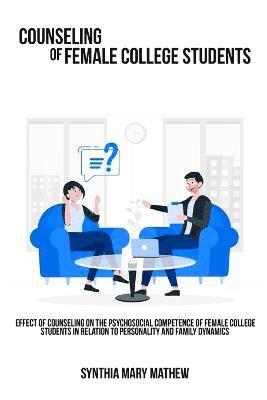 bokomslag Effect of counseling on the psychosocial competence of female college students in relation to personality and family dynamics.