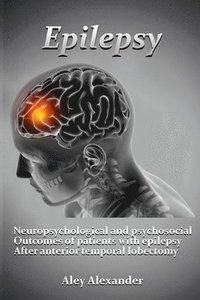 bokomslag Neuropsychological and psychosocial outcomes of patients with epilepsy after anterior temporal lobectomy.