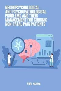 bokomslag Neuropsychological and psychopathological problems and their management for chronic non-fatal pain patients