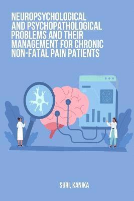 Neuropsychological and psychopathological problems and their management for chronic non-fatal pain patients 1