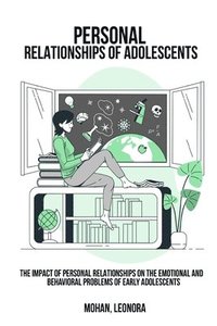 bokomslag The impact of personal relationships on the emotional and behavioral problems of early adolescents