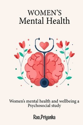 Women's mental health and wellbeing A psychosocial study 1
