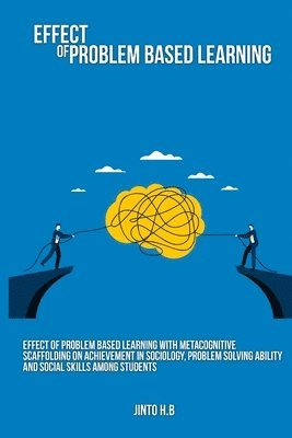 bokomslag Effect of problem based learning with metacognitive scaffolding on achievement in sociology, problem solving ability and social skills among students