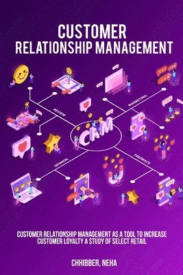 bokomslag Customer Relationship Management as a Tool to Increase Customer Loyalty A Study of Select Retail