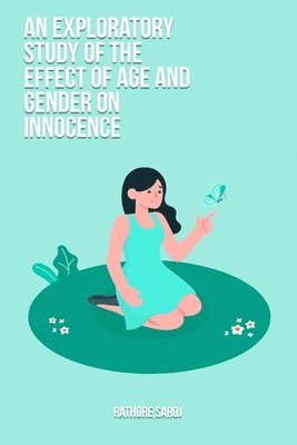 An exploratory study of the effect of age and gender on innocence 1