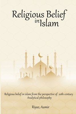 bokomslag Religious Belief in Islam from the Perspective of 20th-Century Analytical Philosophy