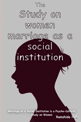 Marriage as a Social Institution is a Psycho-Cultural Study on Women 1