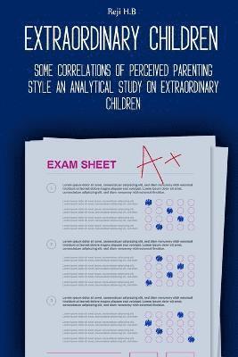Some Correlations of Perceived Parenting Style An Analytical Study on Extraordinary Children 1