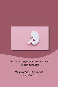 bokomslag A study of Reproductive and child health program