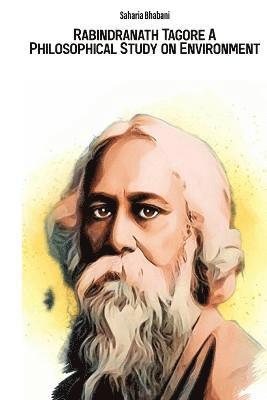 bokomslag Rabindranath Tagore A Philosophical Study on Environment