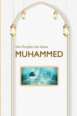 Der Prophet des Islam MUHAMMED 1