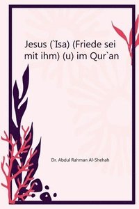 bokomslag Jesus (`Isa) (Friede sei mit ihm) im Qur`an