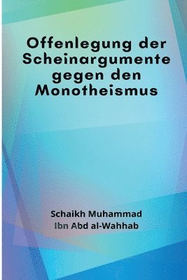 Offenlegung der Scheinargumente gegen den Monotheismus 1